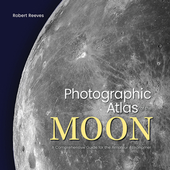 Hardcover Photographic Atlas of the Moon: A Comprehensive Guide for the Amateur Astronomer Book