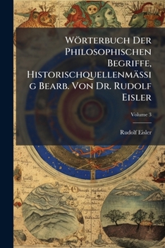Paperback Wörterbuch Der Philosophischen Begriffe, Historischquellenmässig Bearb. Von Dr. Rudolf Eisler; Volume 3 [German] Book