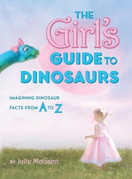Hardcover The Girl's Guide to Dinosaurs Book