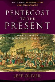 Paperback Pentecost to the Present-Book 2: Reformations and Awakenings: The Enduring Work of the Holy Spirit in the Church Book
