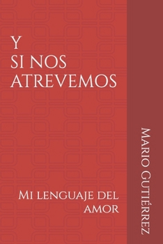 Paperback ¡Y Si Nos Atrevemos!: Mi lenguaje del amor - Primera entrega [Spanish] Book