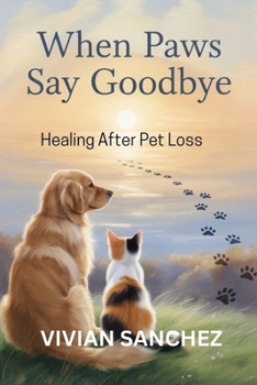 Paperback When Paws Say Goodbye: Healing After Pet Loss Book