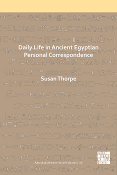 Paperback Daily Life in Ancient Egyptian Personal Correspondence Book