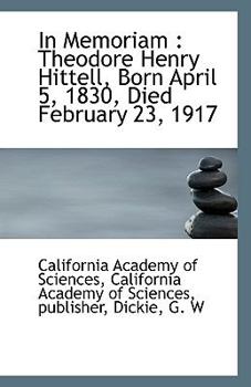 Paperback In Memoriam: Theodore Henry Hittell, Born April 5, 1830, Died February 23, 1917 Book