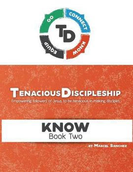 Paperback Tenacious Discipleship: Empowering Followers of Jesus to Be Tenacious in Making Disciples Book