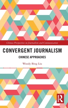Hardcover Convergent Journalism: Chinese Approaches Book