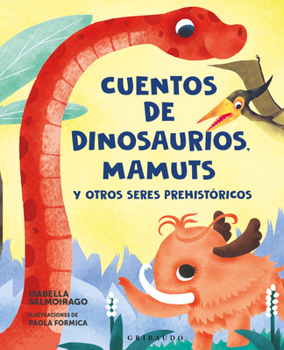 Hardcover Cuentos de Dinosaurios, Mamuts Y Otros Seres Prehistoricos [Spanish] Book