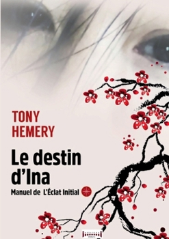 Paperback Le destin d'Ina: Manuel de l'éclat initial [French] Book