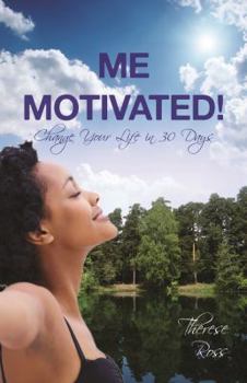 Paperback Me Motivated!...Change Your Life in 30 Days Book