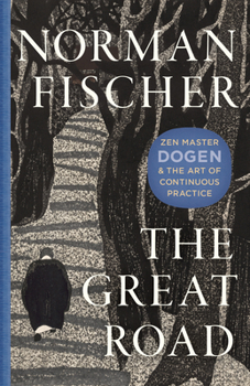 Paperback The Great Road: Zen Master Dogen and the Art of Continuous Practice Book