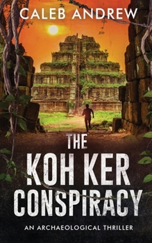 The Koh Ker Conspiracy: An Archaeological Thriller