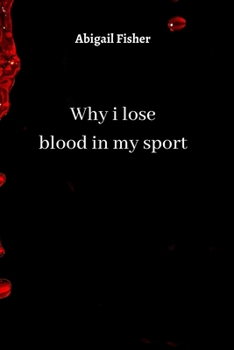 why i lose blood in my sport