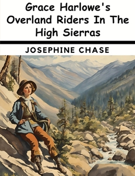 Paperback Grace Harlowe's Overland Riders In The High Sierras Book