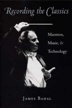 Hardcover Recording the Classics: Maestros, Music, and Technology Book