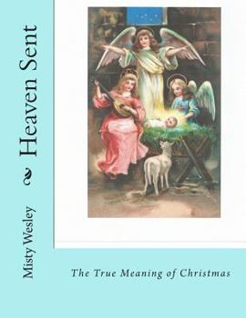 Paperback Heaven Sent: The True Meaning of Christmas Book