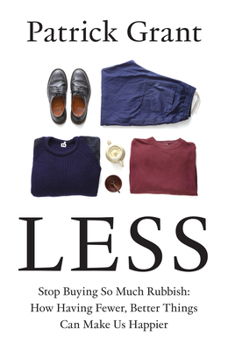 Hardcover William Collins Less Stop Buying So Much Rubbish How Having Fewer, Better Things Can Make Us Happier. Book