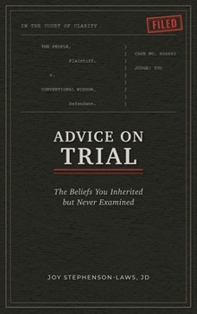 Hardcover Advice on Trial: The Beliefs You Inherited but Never Examined Book