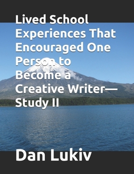 Paperback Lived School Experiences That Encouraged One Person to Become a Creative Writer-Study II Book