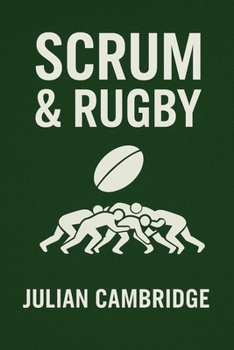 Paperback Scrum & Rugby: How a 150-Year-Old Game Shapes Modern Teams Book