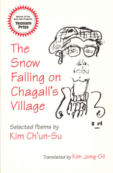 The Snow Falling on Chagall's Village: Selected Poems by Kim Ch'un-Su (Cornell East Asia Series, No. 93) (Cornell East Asia Series)