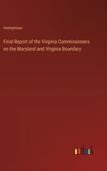 Hardcover Final Report of the Virginia Commissioners on the Maryland and Virginia Boundary Book