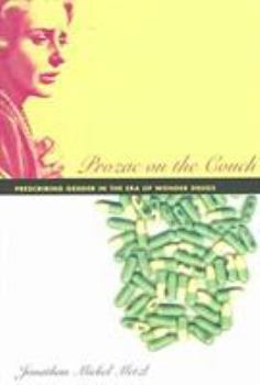 Hardcover Prozac on the Couch: Prescribing Gender in the Era of Wonder Drugs Book