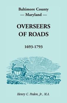 Paperback Baltimore County, Maryland Overseers of Roads, 1693-1793 Book