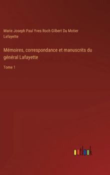 Hardcover Mémoires, correspondance et manuscrits du général Lafayette: Tome 1 [French] Book