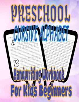 Paperback Preschool Cursive Alphabet Handwriting Workbook For Kids Beginners: Cursive letter tracing book writing practice cursive handwriting workbook for kids Book