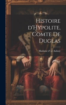 Hardcover Histoire d'Hypolite, comte de Duglas [French] Book