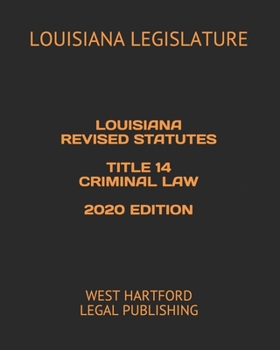 Paperback Louisiana Revised Statutes Title 14 Criminal Law 2020 Edition: West Hartford Legal Publishing Book