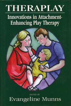 Hardcover Theraplay: Innovations in Attachment-Enhancing Play Therapy Book