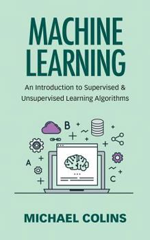 Paperback Machine Learning: An Introduction To Supervised & Unsupervised Learning Algorithms Book