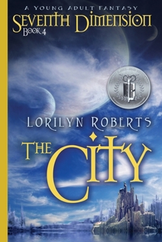 Seventh Dimension - The City: A Young Adult Fantasy - Book #4 of the Seventh Dimension