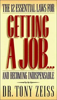 Paperback The 12 Essential Laws for Getting a Job...and Becoming Indispensable Book