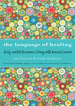 Paperback Language of Healing: Daily Comfort for Women Living with Breast Cancer Language of Healing (Gift for Women, for Readers of 50 Days of Hope) Book