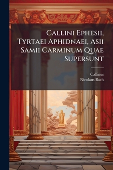 Paperback Callini Ephesii, Tyrtaei Aphidnaei, Asii Samii Carminum Quae Supersunt [Italian] Book