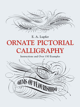 Paperback Ornate Pictorial Calligraphy: Instructions and Over 150 Examples Book