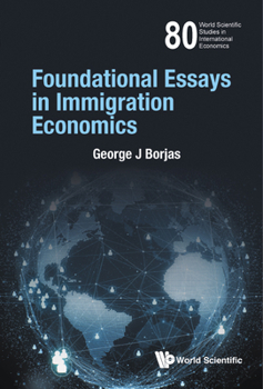 Hardcover Foundational Essays in Immigration Economics Book