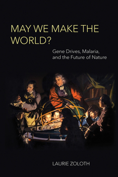 Paperback May We Make the World?: Gene Drives, Malaria, and the Future of Nature Book