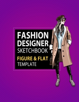 Paperback Fashion Designer Sketchbook Figure & Flat Template: Easily Sketching and Building Your Fashion Design Portfolio with Large Female Croquis & Drawing Yo Book