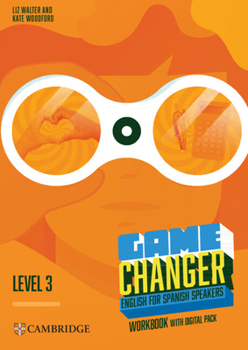 Misc. Game Changer Level 3 Workbook with Digital Pack English for Spanish Speakers Book