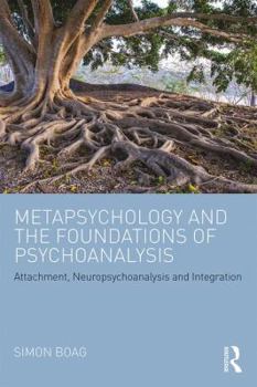 Paperback Metapsychology and the Foundations of Psychoanalysis: Attachment, neuropsychoanalysis and integration Book