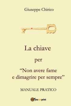 Paperback La chiave per "Non avere fame e dimagrire per sempre" [Italian] Book