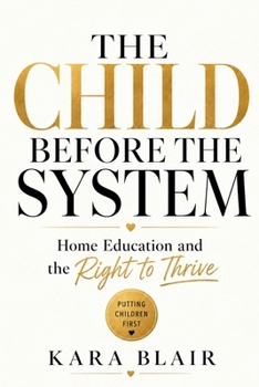 Paperback The Child Before The System: Home Education and the Right to Thrive Book