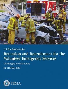 Paperback Retention and Recruitment for the Volunteer Emergency Services: Challenges and Solutions Book