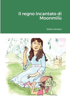 Paperback Il regno incantato di Moonmilù [Italian] Book
