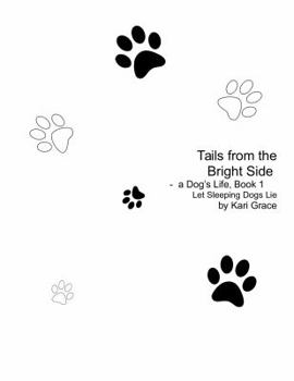 Paperback Tails from the Bright Side: A Dog's Life, Book 1 Book