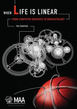Paperback When Life Is Linear: From Computer Graphics to Bracketology Book