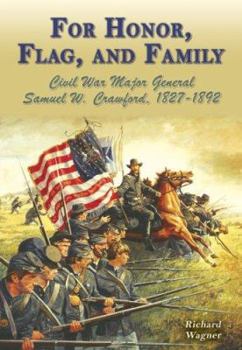 Paperback For Honor, Flag, and Family: Civil War Major General Samuel W. Crawford, 1827-1892 Book